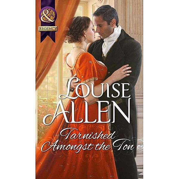 Tarnished Amongst the Ton (Mills & Boon Historical), Louise Allen