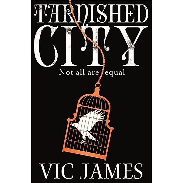 Tarnished City, Vic James