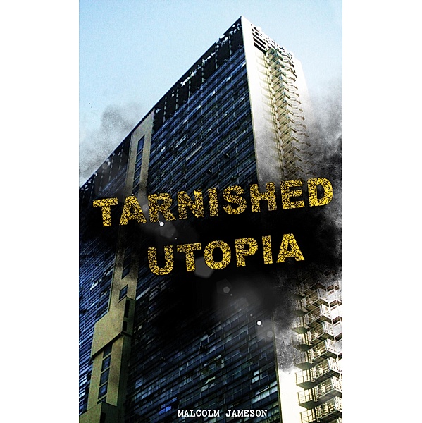 Tarnished Utopia, Malcolm Jameson
