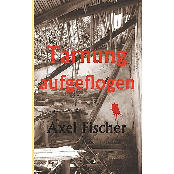 Tarnung aufgeflogen, Axel Fischer