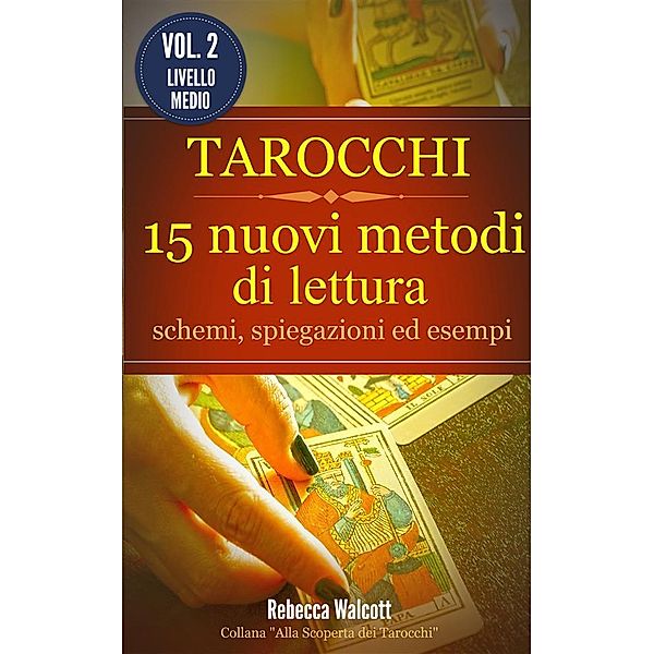 Tarocchi: 15 nuovi metodi di lettura, Rebecca Walcott