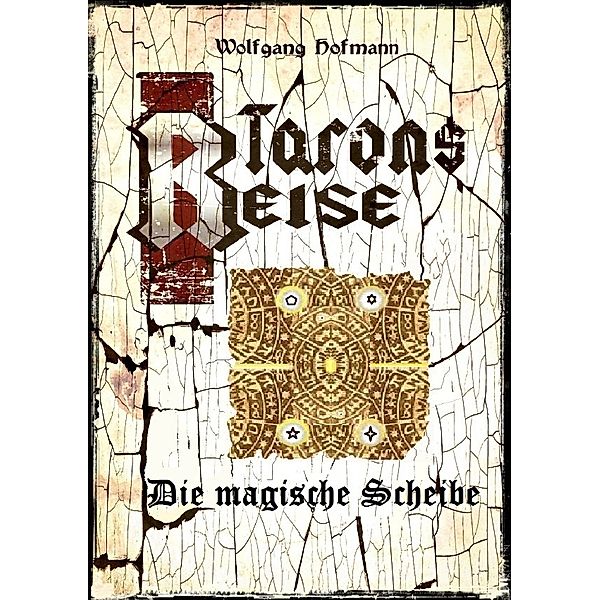 Tarons Reise - Die magische Scheibe, Wolfgang Hofmann