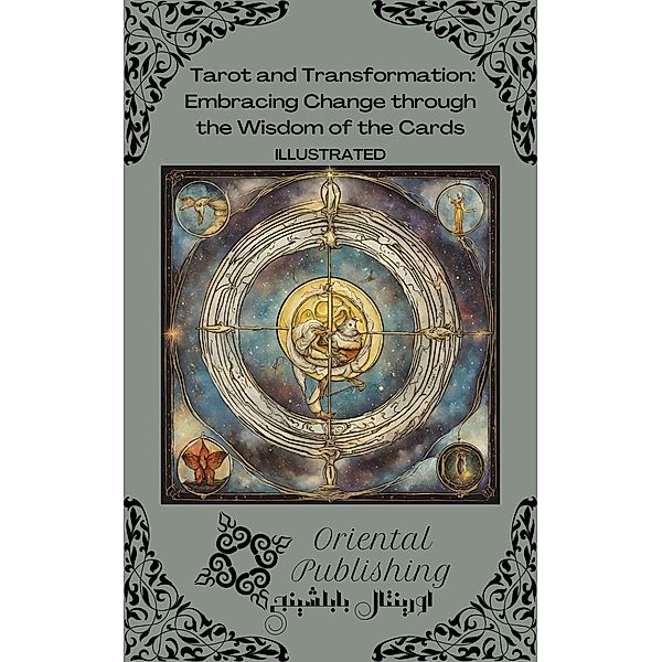 Tarot and Transformation Embracing Change through the Wisdom of the Cards, Oriental Publishing