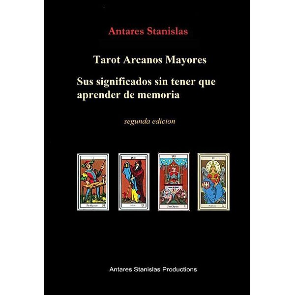 Tarot Arcanos Mayores, sus significados sin tener que aprender de memoria, Antares Stanislas