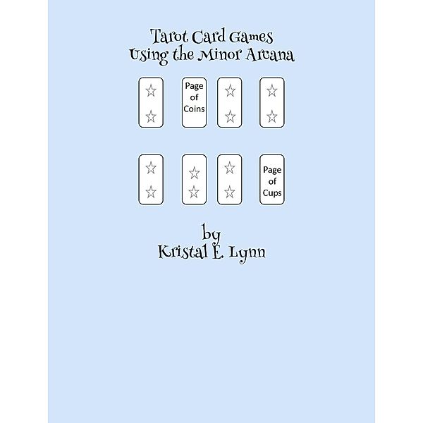 Tarot Card Games Using the Minor Arcana (Ebook), Kristal E. Lynn