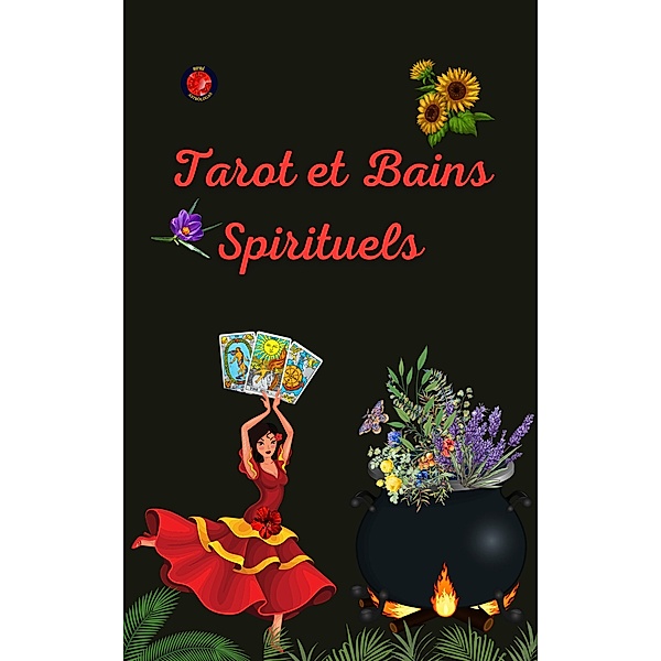 Tarot et Bains Spirituels, Alina A Rubi, Angeline Rubi