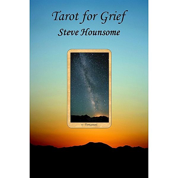 Tarot for Grief, Steve Hounsome