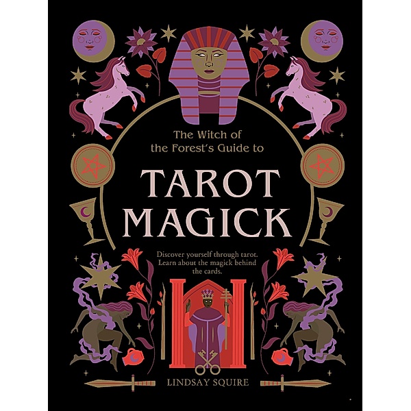 Tarot Magick / The Witch of the Forest's Guide to..., Lindsay Squire