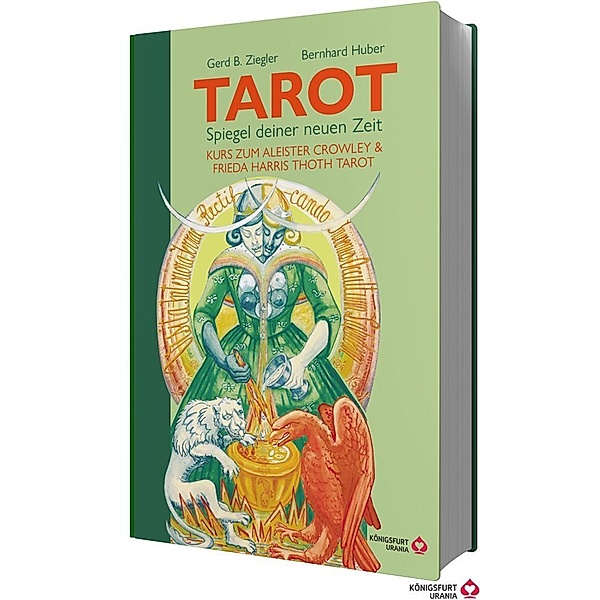 TAROT - Spiegel deiner neuen Zeit: Kurs zum Aleister Crowley & Frieda Harris Thoth Tarot, Gerd Bodhi Ziegler, Bernhard Huber