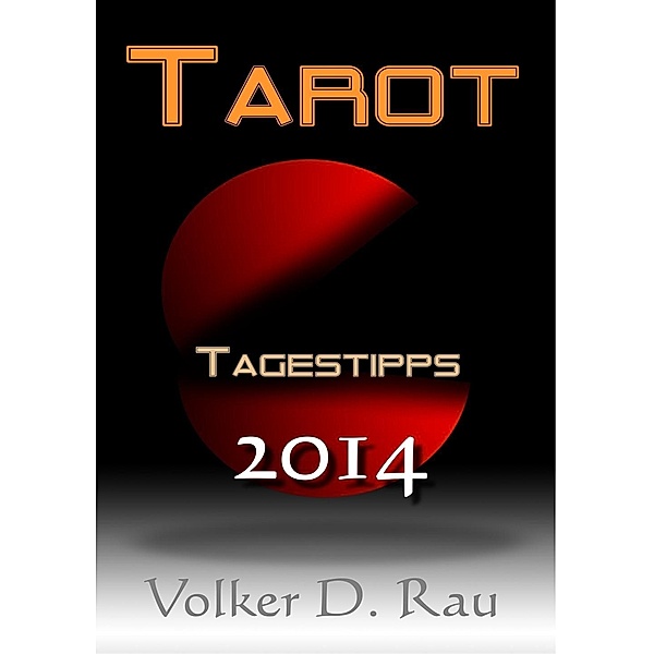 Tarot Tagestipps für 2014 von Volker D. Rau, Volker D. Rau