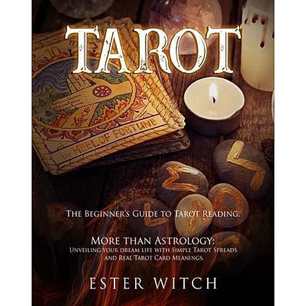 TAROT: The Beginner's Guide to Tarot Reading. More than Astrology / Giancarlo Toscano, Ester Witch