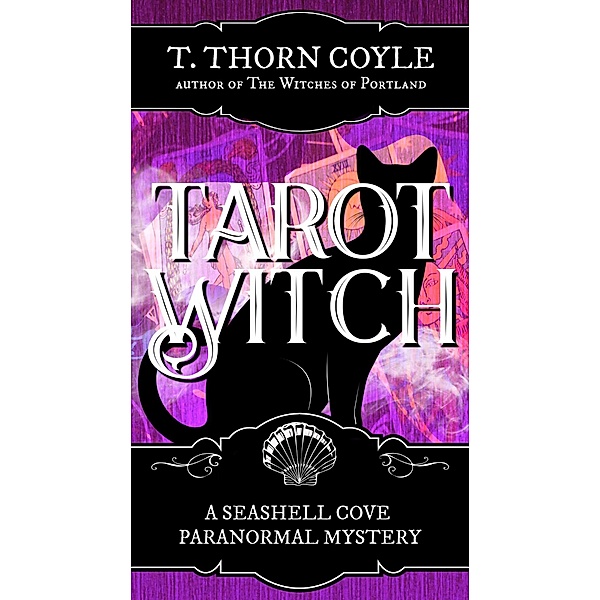 Tarot Witch (A Seashell Cove Cozy Paranormal Mystery, #3) / A Seashell Cove Cozy Paranormal Mystery, T. Thorn Coyle