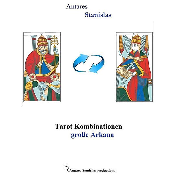 Tarotkarten Kombinationen, große Arkana, Antares Stanislas