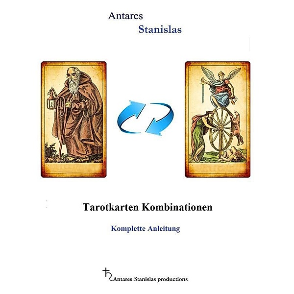 Tarotkarten Kombinationen, komplette Anleitung, Antares Stanislas