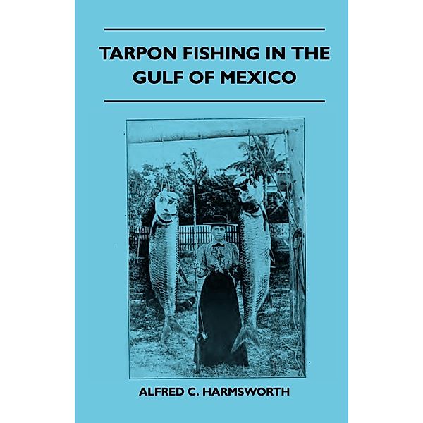 Tarpon Fishing In The Gulf Of Mexico, Alfred C. Harmsworth