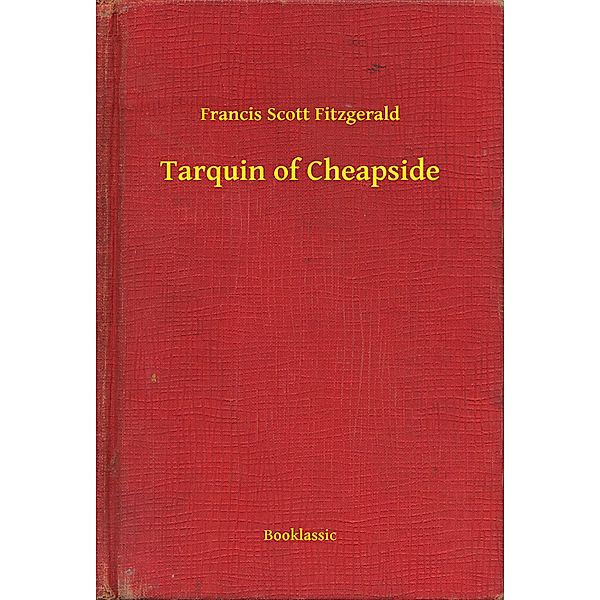 Tarquin of Cheapside, Francis Scott Fitzgerald