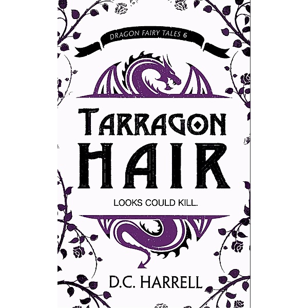 Tarragon Hair (Dragon Fairy Tales, #6), D. C. Harrell