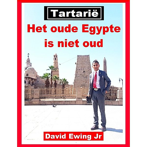 Tartarië - Het oude Egypte is niet oud, David Ewing Jr