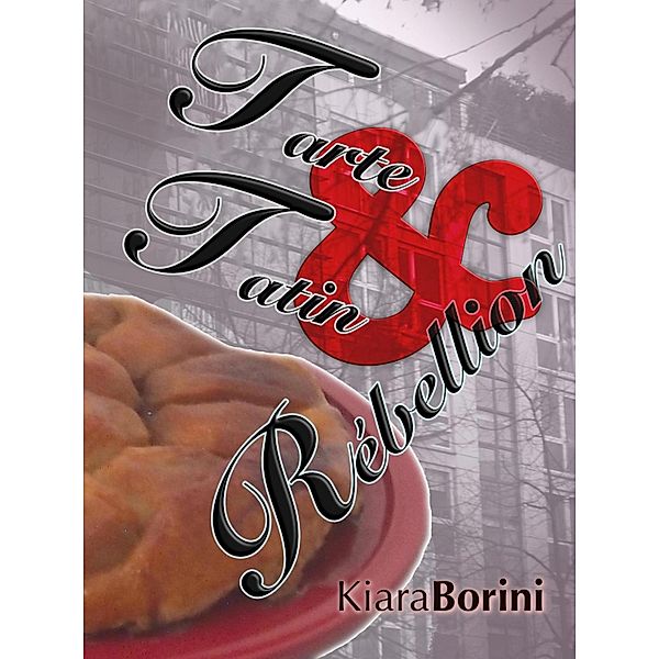 Tarte Tatin und Rébellion, Kiara Borini