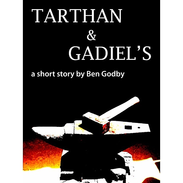 Tarthan & Gadiel's: A Short Story, Ben Godby