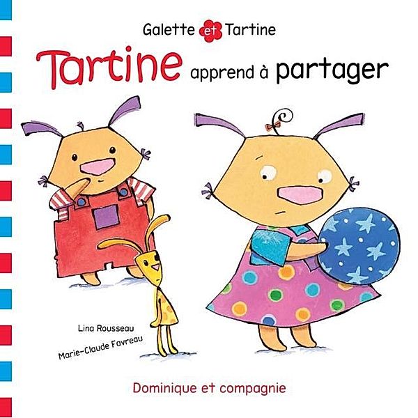 Tartine apprend a partager / Dominique et compagnie, Lina Rousseau