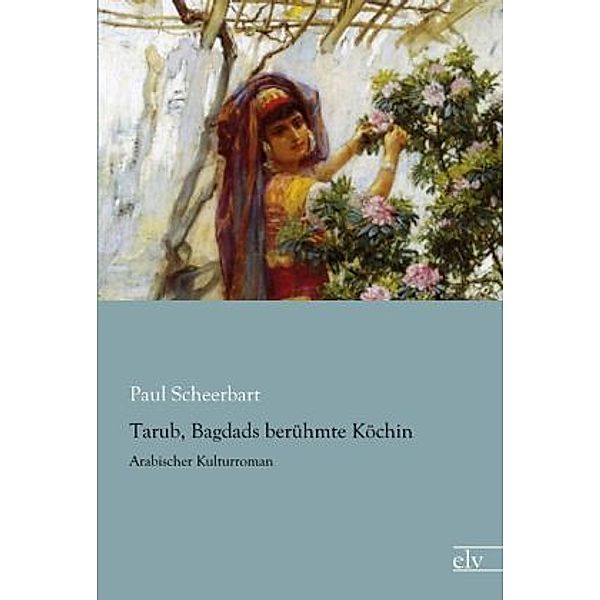 Tarub, Bagdads berühmte Köchin, Paul Scheerbart