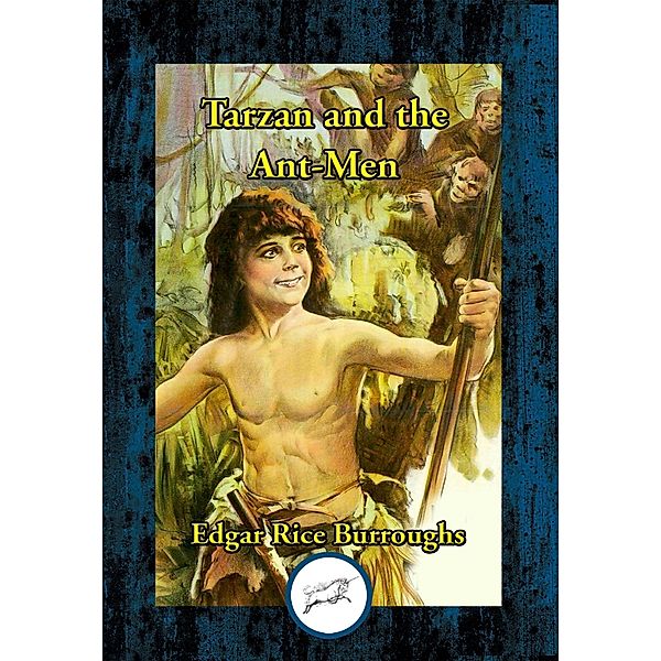 Tarzan and the Ant Men / Dancing Unicorn Books, Edgar Rice Burroughs