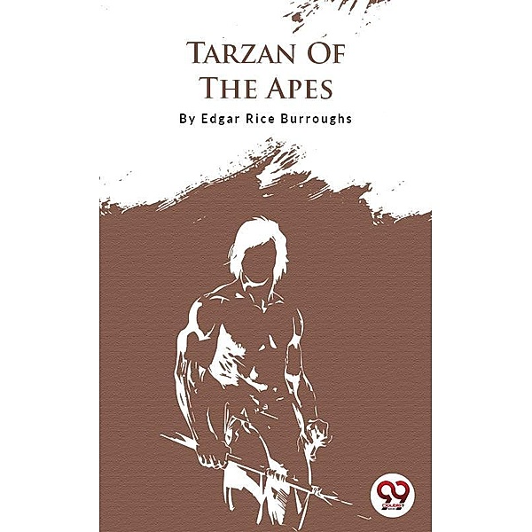 Tarzan Of The Apes, Edgar Rice Burroughs
