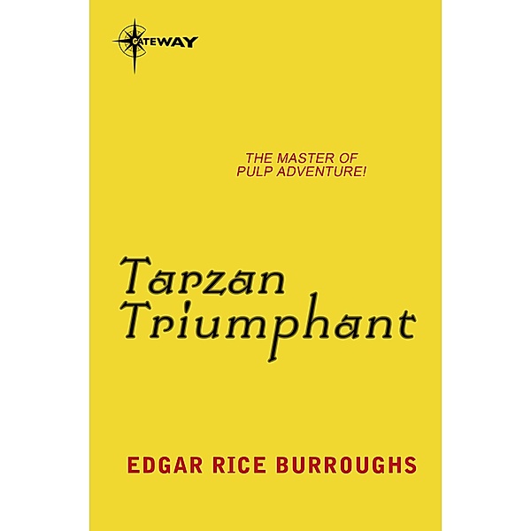 Tarzan Triumphant / TARZAN, Edgar Rice Burroughs