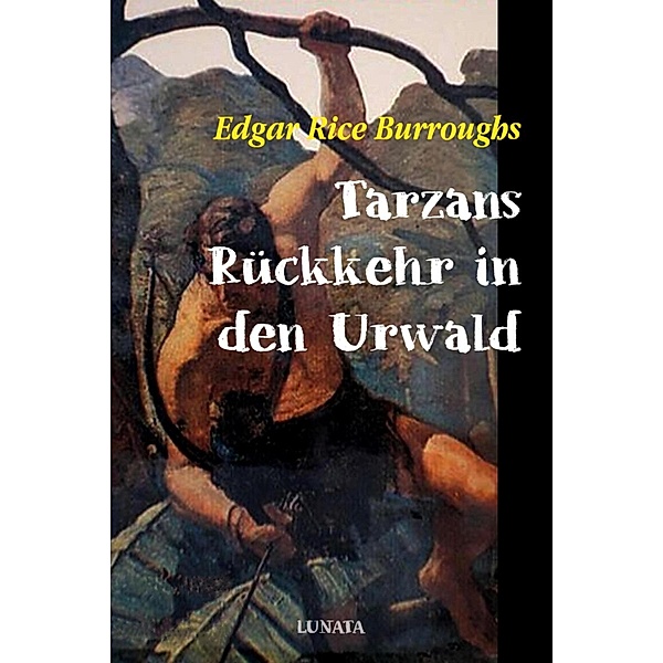 Tarzans Rückkehr in den Urwald, Edgar Rice Burroughs