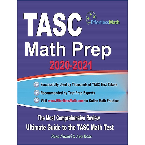 TASC Math Prep 2020-2021: The Most Comprehensive Review and Ultimate Guide to the TASC Math Test, Reza Nazari, Ava Ross