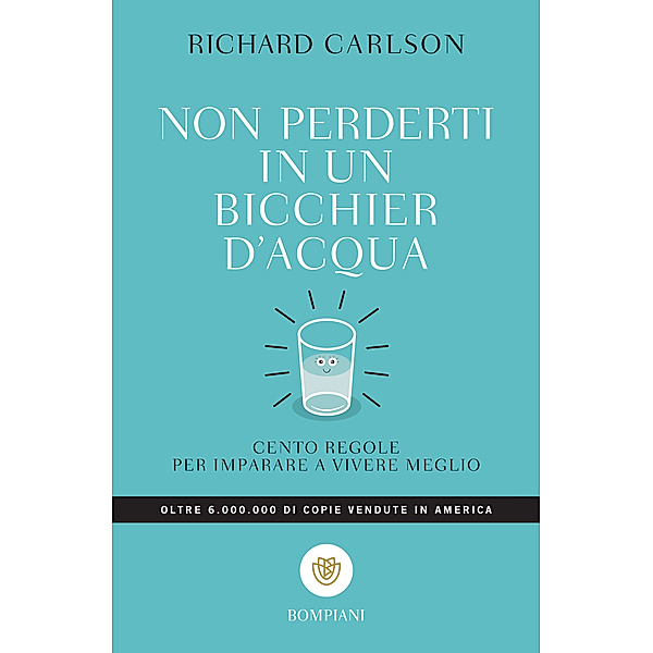 Tascabili saggistica - Bompiani: Non perderti in un bicchier d'acqua, Richard Carlson