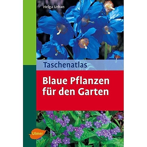 Taschenatlas Blaue Pflanzen für den Garten, Helga Urban