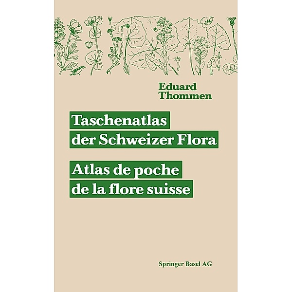 Taschenatlas der Schweizer Flora. Atlas de poche de la flore suisse Mit Berücksichtigung der ausländischen Nachbarschaft, Thommen, Becherer