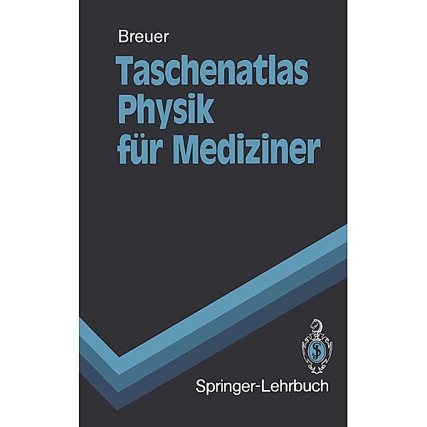 Taschenatlas Physik für Mediziner / Springer-Lehrbuch, Hans Breuer