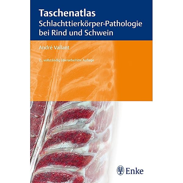 Taschenatlas Schlachttierkörper-Pathologie bei Rind und Schwein, André Vallant