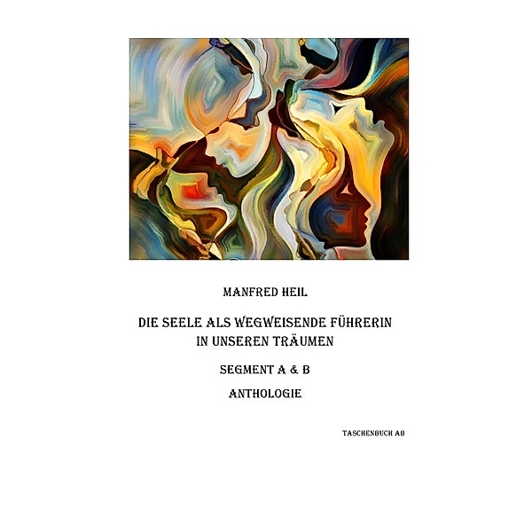 Taschenbuch AB / Die Seele als wegweisende Führerin in unseren Träumen, Manfred Heil