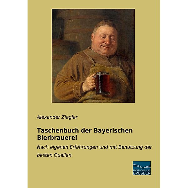 Taschenbuch der Bayerischen Bierbrauerei, Alexander Ziegler