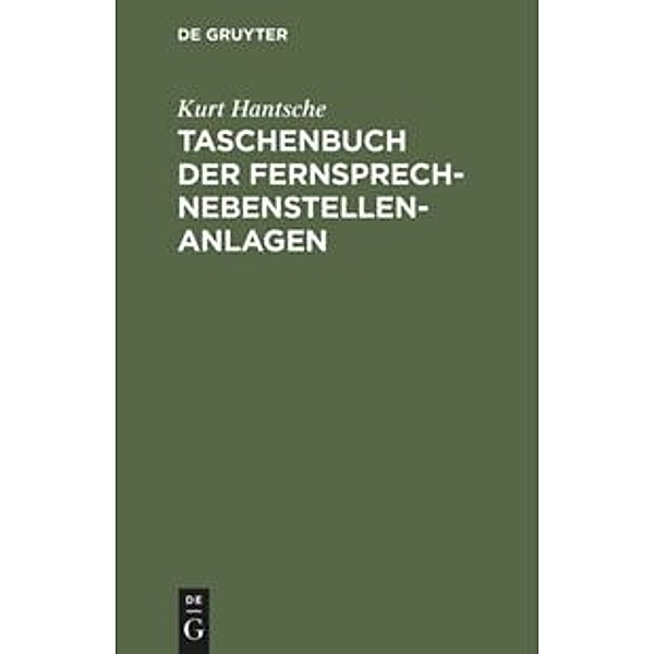 Taschenbuch der Fernsprech-Nebenstellen-Anlagen, Kurt Hantsche