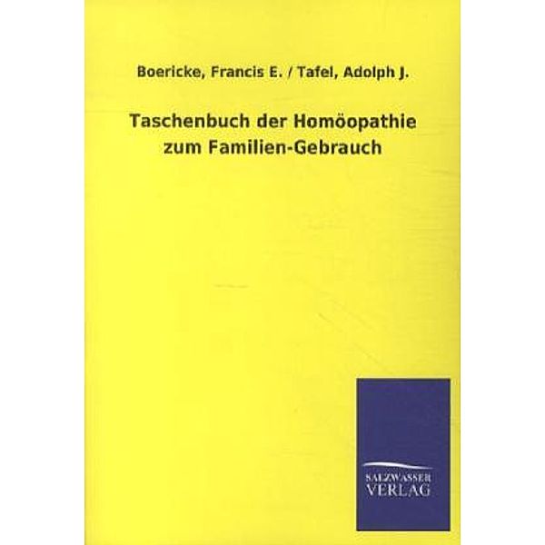 Taschenbuch der Homöopathie zum Familien-Gebrauch, Francis E. / Tafel, Adolph J. Boericke