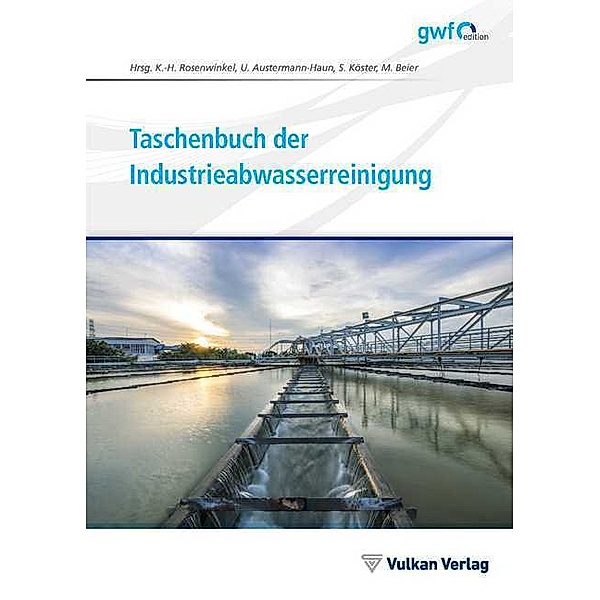 Taschenbuch der Industrieabwasserreinigung, Karl-Heinz Rosenwinkel, Ute Austermann-Haun, Stephan Köster, Maike Beier