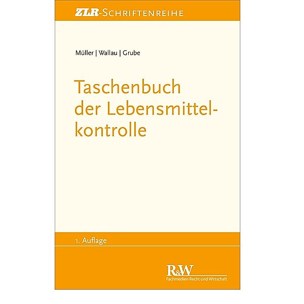 Taschenbuch der Lebensmittelkontrolle / ZLR-Schriftenreihe, Martin Müller, Rochus Wallau, Markus Grube