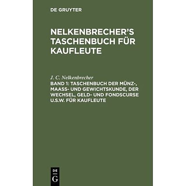 Taschenbuch der Münz-, Maass- und Gewichtskunde, der Wechsel, Geld- und  Fondscurse u.s.w. für Kaufleute Buch