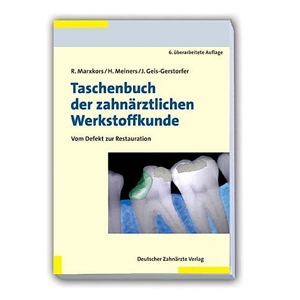 Taschenbuch der zahnärztlichen Werkstoffkunde, Reinhard Marxkors, Hermann Meiners, Jürgen Geis-Gerstdorfer