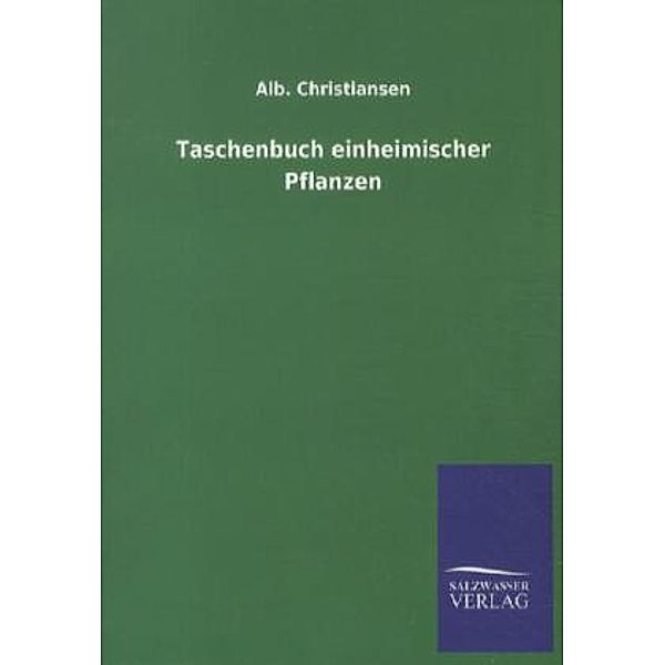 Taschenbuch einheimischer Pflanzen, Alb. Christiansen