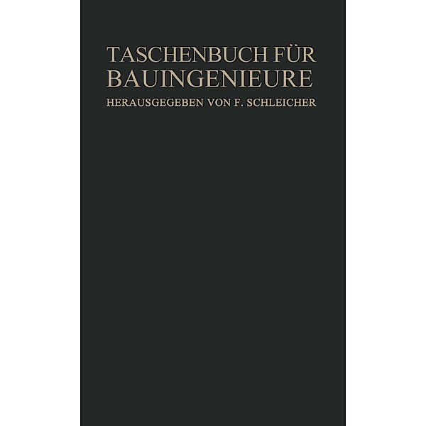 Taschenbuch für Bauingenieure, A. Agatz, W. Müller, R. Niemeyer, W. Paxmann, K. Beyer, R. Bloß, P. Böß, F. Dischinger, W. Flügge, J. Göderitz, O. Graf, E. Marquardt