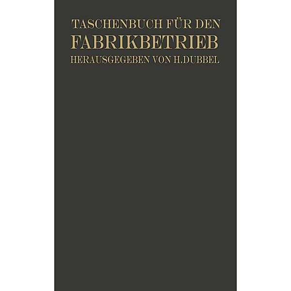 Taschenbuch für den Fabrikbetrieb, Otto Brandt, W. Mitan, W. Quack, E. Sachsenberg, H. Dubbel, W. Franz, R. Hänchen, O. Heinrich, Otto Kienzle, R. Kühnel, H. Lux, K. Meller