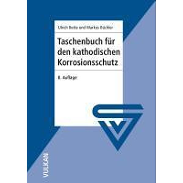 Taschenbuch für den kathodischen Korrosionsschutz, Ulrich Bette, Markus Büchler