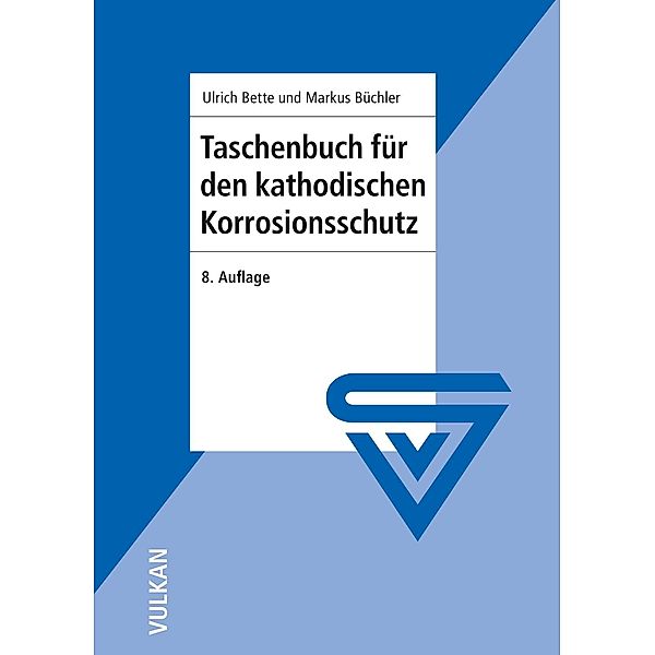 Taschenbuch für den kathodischen Korrosionsschutz, Ulrich Bette, Markus Büchler