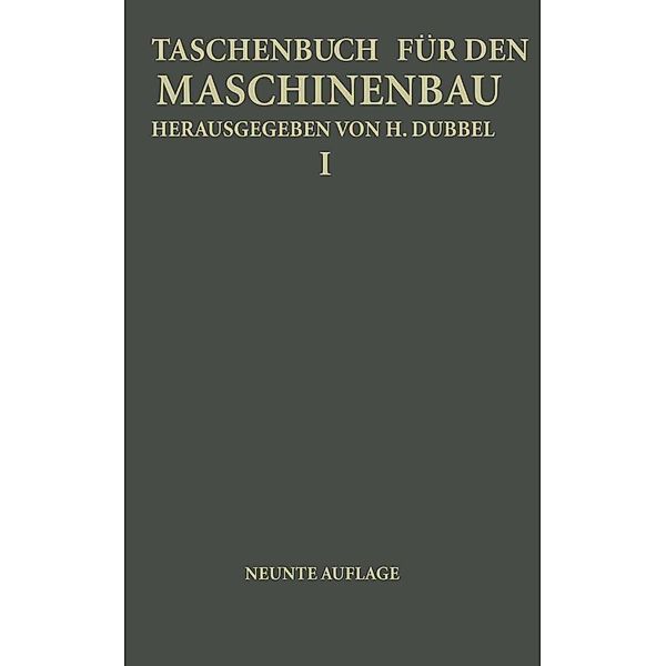 Taschenbuch für den Maschinenbau, H. Baer, Na Kurrein, K. Lachmann, Fr. Oesterlen, H. Dubbel, G. Glage, W. Gruhl, R. Hänchen, E. Heidebroek, O. Heinrich, M. Krause, Fr. Krauß